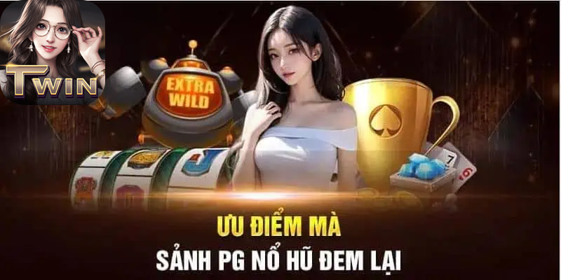 Sảnh nổ hũ Twin68 - Khám phá đẳng cấp nhà cái Twin 3 ưu điểm sảnh pg nổ hũ
