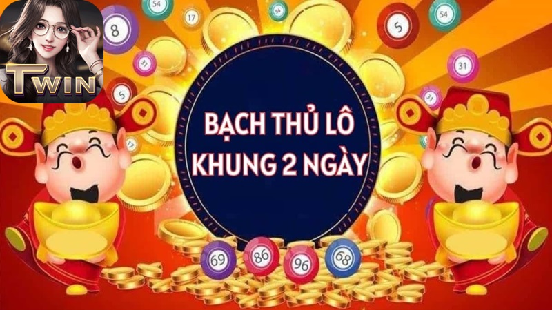 bạch thủ lô khung 2 ngày