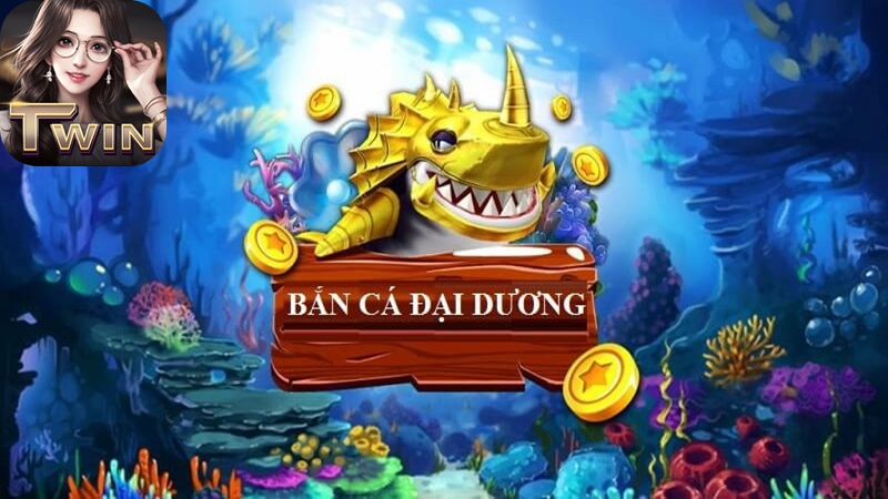 bắn cá Đại Dương