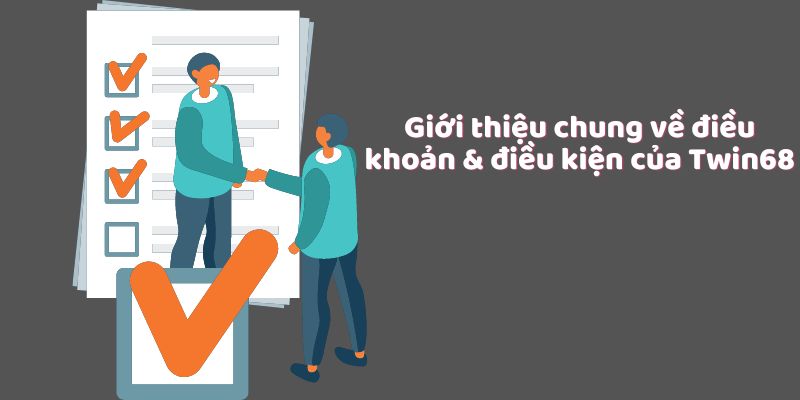 Giới thiệu chung về điều khoản điều khoản điều kiện của twin68