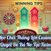 Mẹo Chơi Thắng Lớn Casino – Bí Quyết Để Bú No Tại Twin68